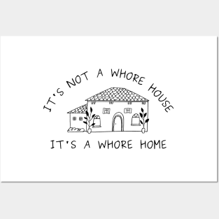 it's not a whore house it's a whore home Posters and Art